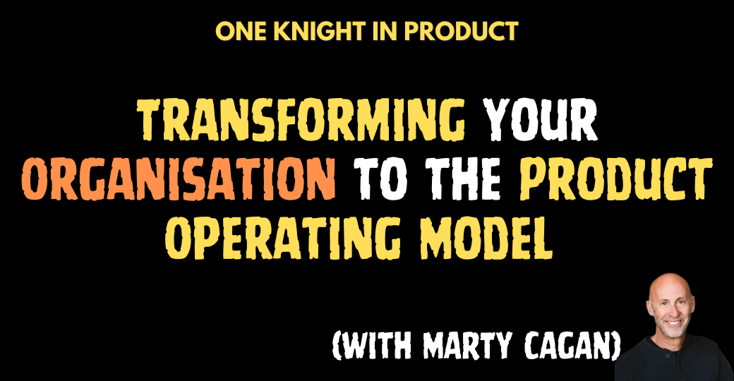 Transforming your Organisation to the Product Operating Model